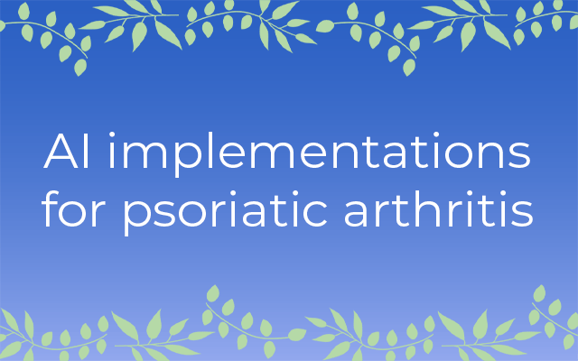 AI implementations for psoriatic arthritis